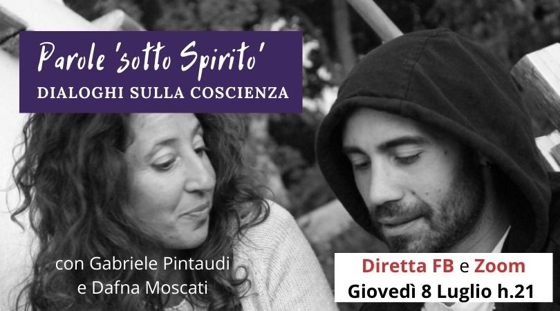 Parole sotto Spirito - dialoghi sulla Coscienza con Gabriele Pintaudi e Dafna Moscati